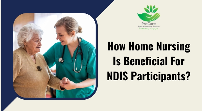 How Home Nursing Is Beneficial For NDIS Participants?